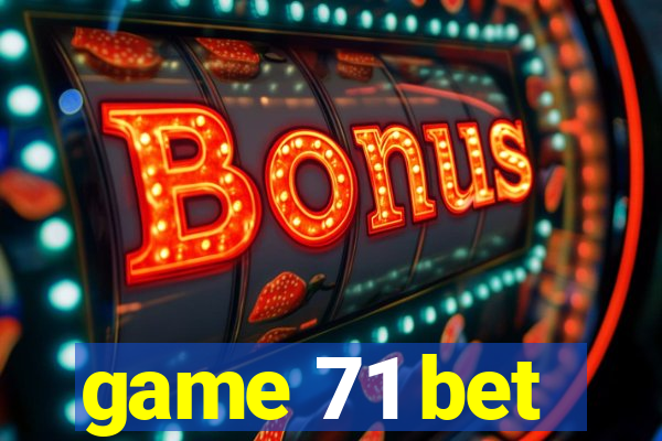 game 71 bet